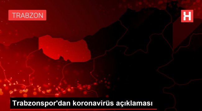 Trabzonspor'dan koronavirüs açıklaması